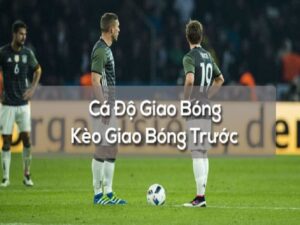 Tim hieu ve keo giao bong truoc trong ca do bong da 1 - kèo cược chẵn lẻ bàn thắng